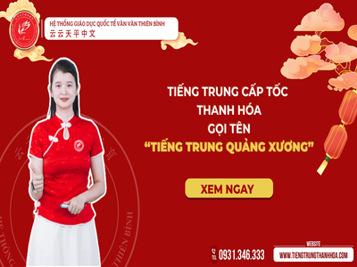 Tiếng Trung cấp tốc Thanh Hóa gọi tên ' Tiếng Trung Quảng Xương'