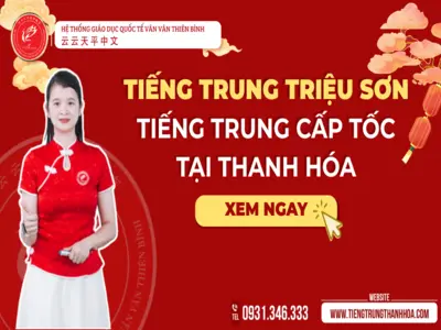 Tiếng Trung Triệu Sơn - Tiếng Trung cấp tốc tại Thanh Hóa